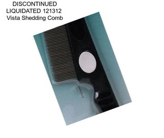 DISCONTINUED LIQUIDATED 121312  Vista Shedding Comb