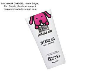 DOG HAIR DYE GEL - New Bright, Fun Shade, Semi-permanent, completely non-toxic and safe