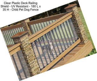 Clear Plastic Deck Railing Shield - UV Resistant - 180\