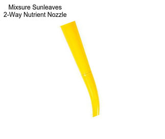 Mixsure Sunleaves 2-Way Nutrient Nozzle