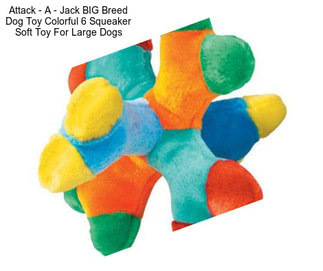 Attack - A - Jack BIG Breed Dog Toy Colorful 6 Squeaker Soft Toy For Large Dogs