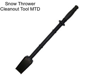 Snow Thrower Cleanout Tool MTD