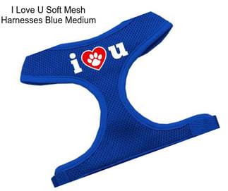 I Love U Soft Mesh Harnesses Blue Medium