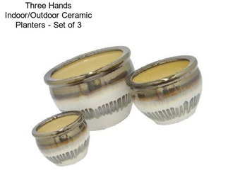 Three Hands Indoor/Outdoor Ceramic Planters - Set of 3
