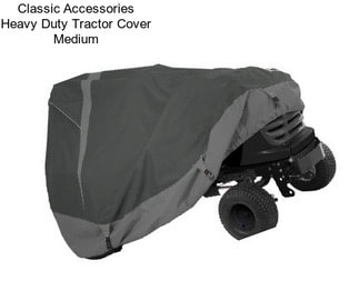 Classic Accessories Heavy Duty Tractor Cover Medium