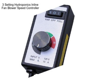 3 Setting Hydroponics Inline Fan Blower Speed Controller