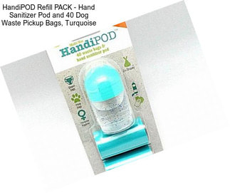 HandiPOD Refill PACK - Hand Sanitizer Pod and 40 Dog Waste Pickup Bags, Turquoise