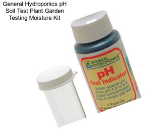 General Hydroponics pH Soil Test Plant Garden Testing Moisture Kit