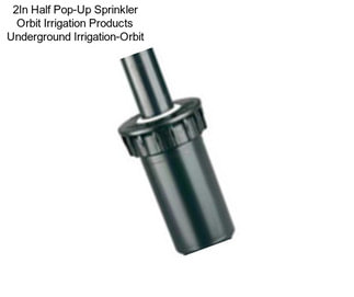 2In Half Pop-Up Sprinkler Orbit Irrigation Products Underground Irrigation-Orbit