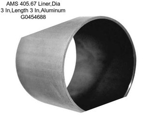 AMS 405.67 Liner,Dia 3 In,Length 3 In,Aluminum G0454688