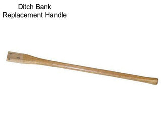 Ditch Bank Replacement Handle