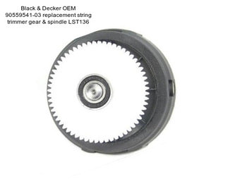 Black & Decker OEM 90559541-03 replacement string trimmer gear & spindle LST136