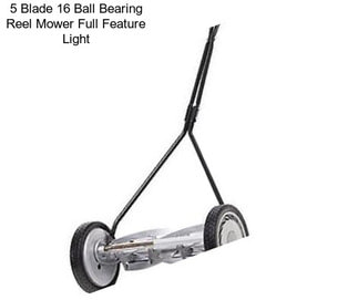 5 Blade 16 Ball Bearing Reel Mower Full Feature Light