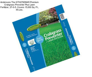 Andersons The GTH276DM45 Premium Crabgrass Preventer Plus Lawn Fertilizer, 27-0-5, Covers 15,000 Sq. Ft., 45-Lbs.