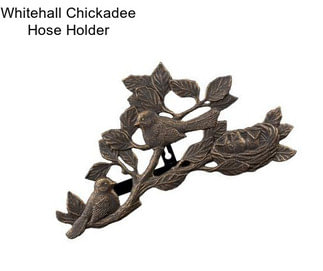 Whitehall Chickadee Hose Holder