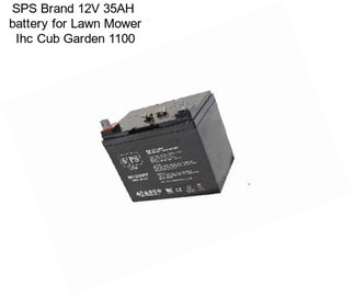 SPS Brand 12V 35AH  battery for Lawn Mower Ihc Cub Garden 1100