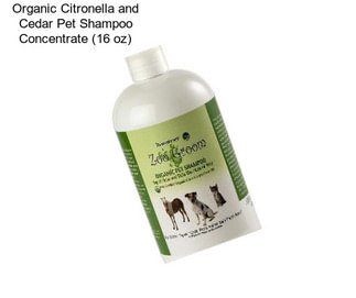 Organic Citronella and Cedar Pet Shampoo Concentrate (16 oz)