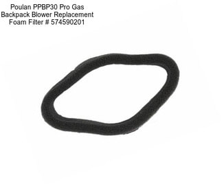 Poulan PPBP30 Pro Gas Backpack Blower Replacement Foam Filter # 574590201