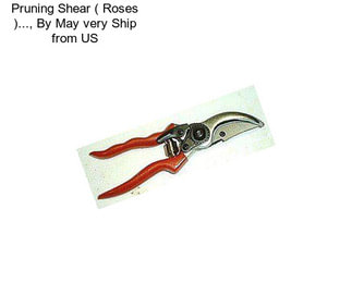Pruning Shear ( Roses )..., By May very Ship from US