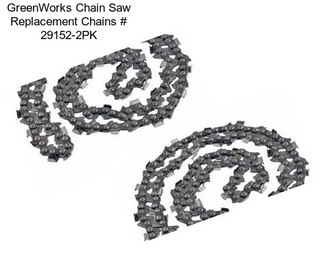 GreenWorks Chain Saw Replacement Chains # 29152-2PK