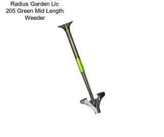 Radius Garden Llc 205 Green Mid Length Weeder