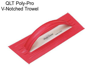 QLT Poly-Pro V-Notched Trowel