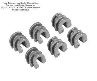 Tbest Trimmer Head Eyelet Sleeves,6pcs Trimmer Head Eyelet Sleeves for 25-2 252 30-2 302 40-2 402 40-4 404,Trimmer Head Eyelet Sleeve