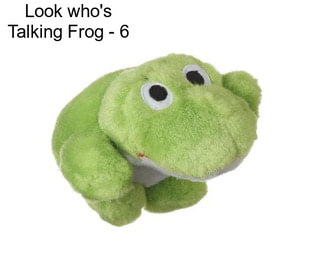 Look who\'s Talking Frog - 6\