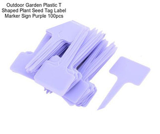 Outdoor Garden Plastic T Shaped Plant Seed Tag Label Marker Sign Purple 100pcs