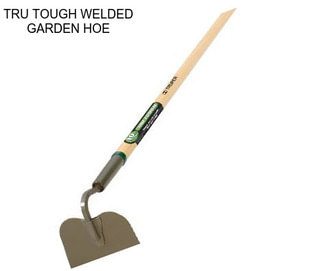 TRU TOUGH WELDED GARDEN HOE