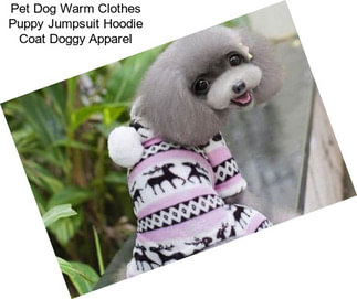 Pet Dog Warm Clothes Puppy Jumpsuit Hoodie Coat Doggy Apparel