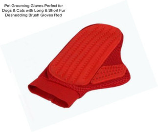 Pet Grooming Gloves Perfect for Dogs & Cats with Long & Short Fur Deshedding Brush Gloves Red