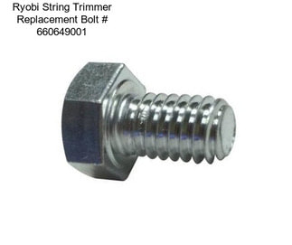 Ryobi String Trimmer Replacement Bolt # 660649001