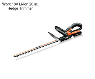 Worx 18V Li-Ion 20 in. Hedge Trimmer