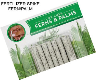 FERTILIZER SPIKE FERN/PALM