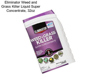 Eliminator Weed and Grass Killer Liquid Super Concentrate, 32oz