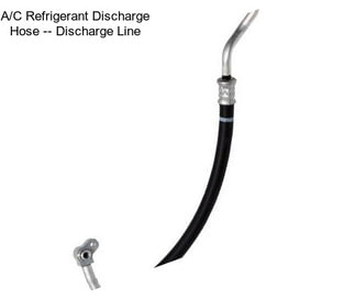 A/C Refrigerant Discharge Hose -- Discharge Line