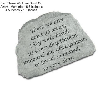 Inc.  Those We Love Don-t Go Away - Memorial - 6.5 Inches x 4.5 Inches x 1.5 Inches