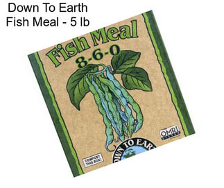 Down To Earth Fish Meal - 5 lb