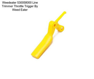 Weedeater 530058000 Line Trimmer Throttle Trigger By Weed Eater