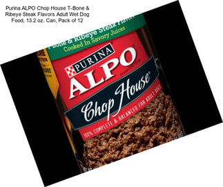 Purina ALPO Chop House T-Bone & Ribeye Steak Flavors Adult Wet Dog Food, 13.2 oz. Can, Pack of 12