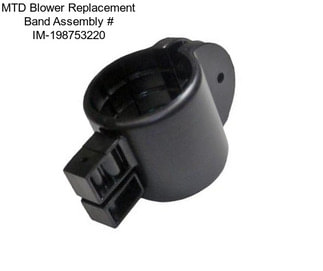 MTD Blower Replacement Band Assembly # IM-198753220