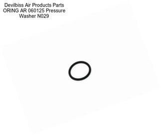 Devilbiss Air Products Parts ORING AR 060125 Pressure Washer N029