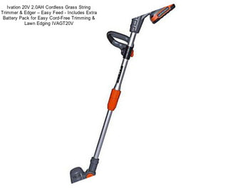 Ivation 20V 2.0AH Cordless Grass String Trimmer & Edger – Easy Feed - Includes Extra Battery Pack for Easy Cord-Free Trimming & Lawn Edging IVAGT20V