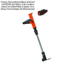 Factory-Reconditioned Black & Decker LSTE525R 20V MAX 1.5 Ah Cordless Lithium-Ion EASYFEED 2-Speed 12 in. String Trimmer/Edger Kit (Refurbished)