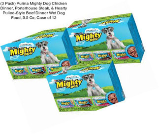 (3 Pack) Purina Mighty Dog Chicken Dinner, Porterhouse Steak, & Hearty Pulled-Style Beef Dinner Wet Dog Food, 5.5 Oz, Case of 12