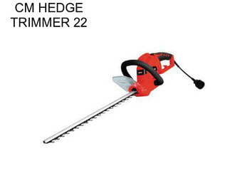 CM HEDGE TRIMMER 22\