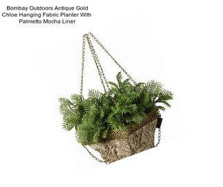 Bombay Outdoors Antique Gold Chloe Hanging Fabric Planter With  Palmetto Mocha Liner