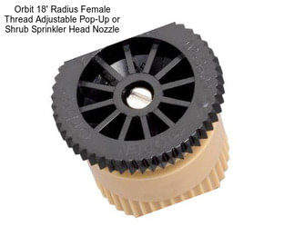 Orbit 18\' Radius Female Thread Adjustable Pop-Up or Shrub Sprinkler Head Nozzle
