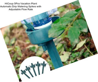 HiCoup 5Pcs Vacation Plant Automatic Drip Watering Spikes with Adjustable Flow Rate